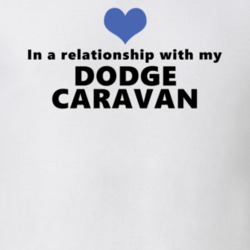 Dodge Caravan Status In A Relationship With My Car Funny Car Lovers T Shirt 37582005