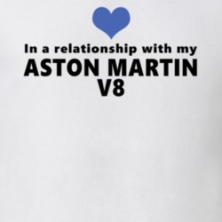 Aston Martin V8 Status In A Relationship With My Car Funny Car Lovers T Shirt 37582017