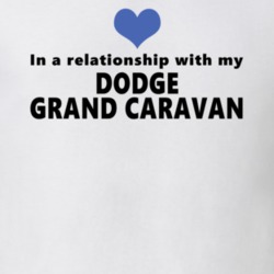 Dodge Grand Caravan Status In A Relationship With My Car Funny Car Lovers T Shirt 37582027