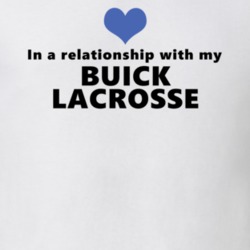 Buick Lacrosse Status In A Relationship With My Car Funny Car Lovers T Shirt 37582031