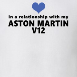 Aston Martin V12 Status In A Relationship With My Car Funny Car Lovers T Shirt 37582034