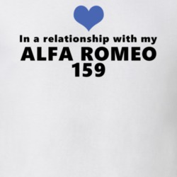 Alfa Romeo 159 Status In A Relationship With My Car Funny Car Lovers T Shirt 37582053