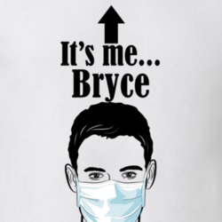 Bryce It's Me Man In A Face Covering Social Distancing New Norm T Shirt 37992986