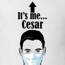 Cesar It's Me Man In A Face Covering Social Distancing New Norm T Shirt 37993032