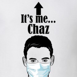 Chaz It's Me Man In A Face Covering Social Distancing New Norm T Shirt 37993039