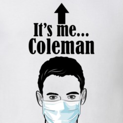 Coleman It's Me Man In A Face Covering Social Distancing New Norm T Shirt 37993065