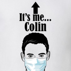 Colin It's Me Man In A Face Covering Social Distancing New Norm T Shirt 37993067