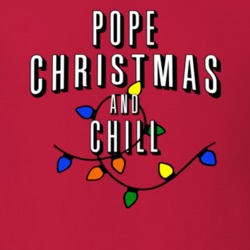 Pope Christmas And Chill Family Christmas T Shirt 38409526