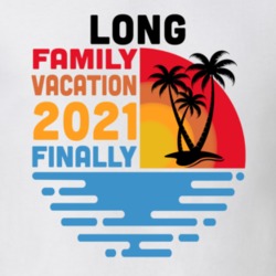 Long Family Vacation 2021 Finally T Shirt 38900327