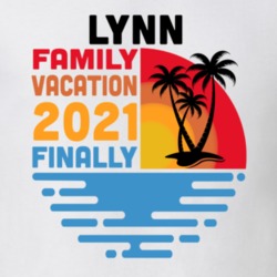 Lynn Family Vacation 2021 Finally T Shirt 38900339