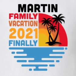 Martin Family Vacation 2021 Finally T Shirt 38900356