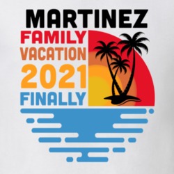 Martinez Family Vacation 2021 Finally T Shirt 38900357