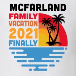 Mcfarland Family Vacation 2021 Finally T Shirt 38900383