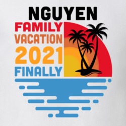 Nguyen Family Vacation 2021 Finally T Shirt 38900455