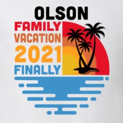 Olson Family Vacation 2021 Finally T Shirt 38900474