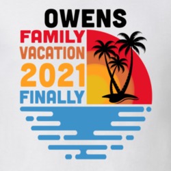 Owens Family Vacation 2021 Finally T Shirt 38900483