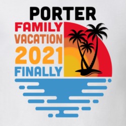 Porter Family Vacation 2021 Finally T Shirt 38900522