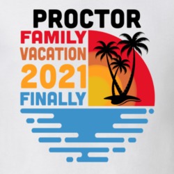 Proctor Family Vacation 2021 Finally T Shirt 38900530