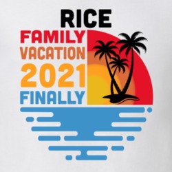 Rice Family Vacation 2021 Finally T Shirt 38900551