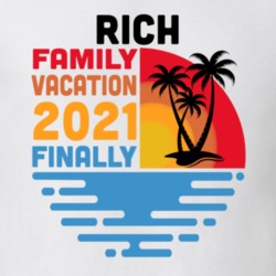 Rich Family Vacation 2021 Finally T Shirt 38900552