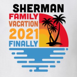Sherman Family Vacation 2021 Finally T Shirt 38900633