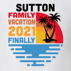 Sutton Family Vacation 2021 Finally T Shirt 38900678