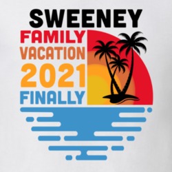 Sweeney Family Vacation 2021 Finally T Shirt 38900681