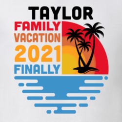 Taylor Family Vacation 2021 Finally T Shirt 38900685