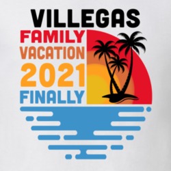 Villegas Family Vacation 2021 Finally T Shirt 38900720