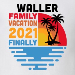 Waller Family Vacation 2021 Finally T Shirt 38900727