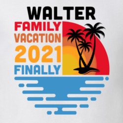 Walter Family Vacation 2021 Finally T Shirt 38900730