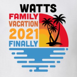 Watts Family Vacation 2021 Finally T Shirt 38900743