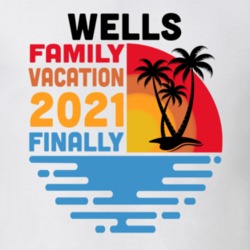 Wells Family Vacation 2021 Finally T Shirt 38900751
