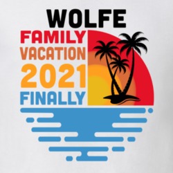 Wolfe Family Vacation 2021 Finally T Shirt 38900772