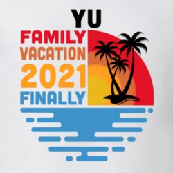 Yu Family Vacation 2021 Finally T Shirt 38900786