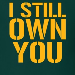 I Still Own You Green Bay Football Fan T Shirt 39171158