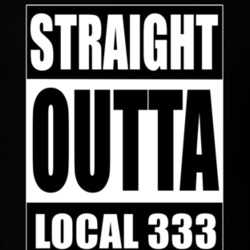 Local 333 Straight Outta Local 333 Union Supporter T Shirt 39171163