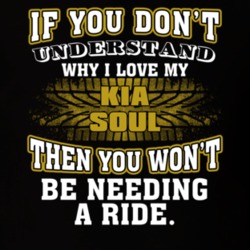 Kia Soul If You Don't Understand You Won't Need A Ride T Shirt 39257310