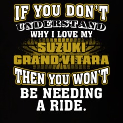 Suzuki Grand Vitara If You Don't Understand You Won't Need A Ride T Shirt 39257335