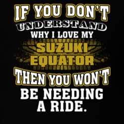 Suzuki Equator If You Don't Understand You Won't Need A Ride T Shirt 39257347