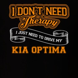 Kia Optima I Don't Need Therapy I Just Need To Drive T Shirt 39258360