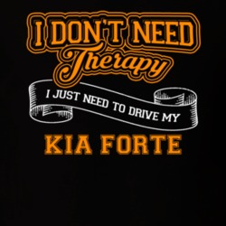 Kia Forte I Don't Need Therapy I Just Need To Drive T Shirt 39258361