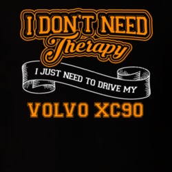 Volvo Xc90 I Don't Need Therapy I Just Need To Drive T Shirt 39258363