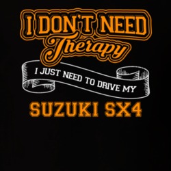 Suzuki Sx4 I Don't Need Therapy I Just Need To Drive T Shirt 39258373