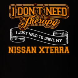 Nissan Xterra I Don't Need Therapy I Just Need To Drive T Shirt 39258382