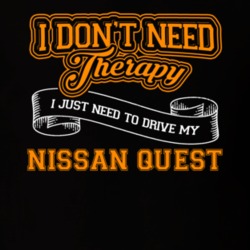 Nissan Quest I Don't Need Therapy I Just Need To Drive T Shirt 39258387
