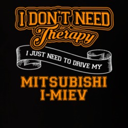 Mitsubishi I-miev I Don't Need Therapy I Just Need To Drive T Shirt 39258399