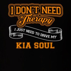 Kia Soul I Don't Need Therapy I Just Need To Drive T Shirt 39258406