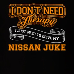 Nissan Juke I Don't Need Therapy I Just Need To Drive T Shirt 39258407