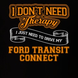 Ford Transit Connect I Don't Need Therapy I Just Need To Drive T Shirt 39260163